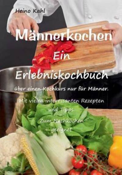 Cover for Kahl · Männerkochen (Book) (2016)