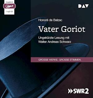 Vater Goriot - Honoré de Balzac - Muzyka - Der Audio Verlag - 9783742423344 - 