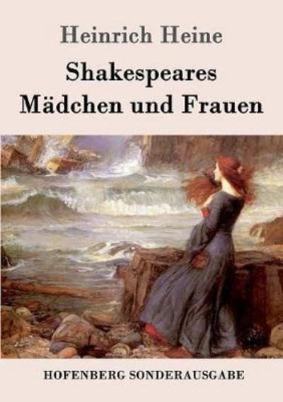 Shakespeares Mädchen und Frauen - Heine - Libros -  - 9783743707344 - 18 de marzo de 2017