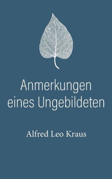 Anmerkungen eines Ungebildeten - Kraus - Libros -  - 9783749440344 - 21 de mayo de 2019