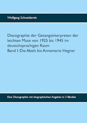 Cover for Wolfgang Schneidereit · Discographie der Gesangsinterpreten der leichten Muse von 1925 bis 1945 im deutschsprachigen Raum (Hardcover Book) (2019)