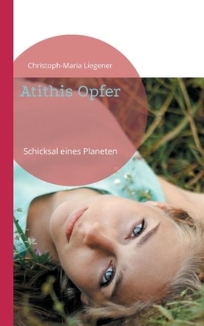 Cover for Christoph-Maria Liegener · Atithis Opfer (Pocketbok) (2021)