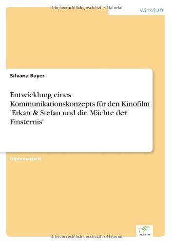 Cover for Silvana Bayer · Entwicklung eines Kommunikationskonzepts fur den Kinofilm 'Erkan &amp; Stefan und die Machte der Finsternis' (Paperback Book) [German edition] (2007)