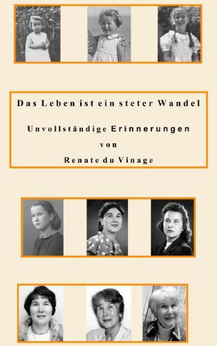 Cover for Renate Du Vinage · Das Leben ist ein steter Wandel: Unvollstandige Erinnerungen (Paperback Book) [German edition] (2009)