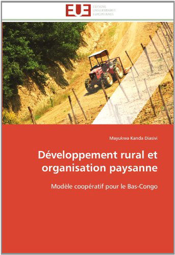 Cover for Mayukwa Kanda Diasivi · Développement Rural et Organisation Paysanne: Modèle Coopératif Pour Le Bas-congo (Paperback Book) [French edition] (2018)