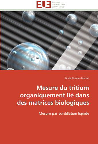 Cover for Linda Gravier-fouhal · Mesure Du Tritium Organiquement Lié Dans Des Matrices Biologiques: Mesure Par Scintillation Liquide (Paperback Book) [French edition] (2018)