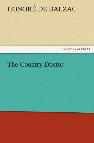 Cover for Honoré De Balzac · The Country Doctor (Tredition Classics) (Pocketbok) (2011)