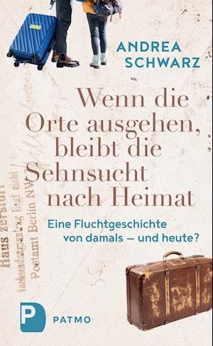Cover for Andrea Schwarz · Wenn die Orte ausgehen, bleibt die Sehnsucht nach Heimat (Book) (2023)