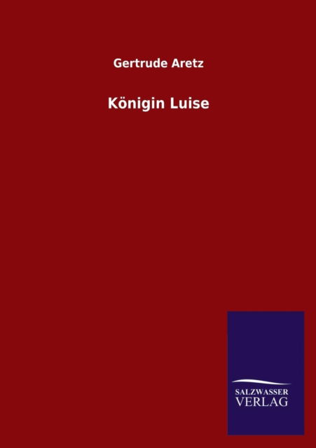 Cover for Gertrude Aretz · Konigin Luise (Paperback Book) [German edition] (2013)