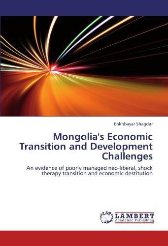 Cover for Enkhbayar Shagdar · Mongolia's Economic Transition and Development Challenges: an Evidence of Poorly Managed Neo-liberal, Shock Therapy Transition and Economic Destitution (Paperback Book) (2012)