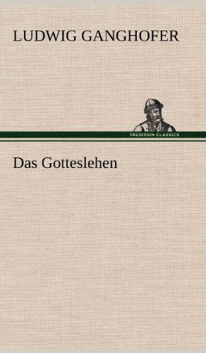 Das Gotteslehen - Ludwig Ganghofer - Books - TREDITION CLASSICS - 9783847249344 - May 11, 2012