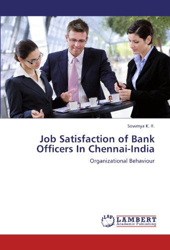 Cover for Sowmya K. R. · Job Satisfaction of Bank Officers in Chennai-india: Organizational Behaviour (Taschenbuch) (2011)