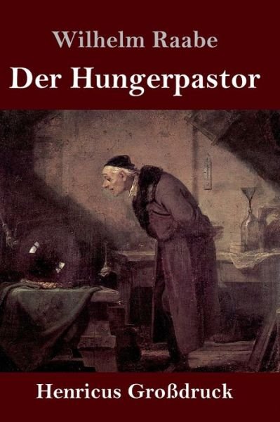 Cover for Wilhelm Raabe · Der Hungerpastor (Grossdruck) (Hardcover Book) (2019)
