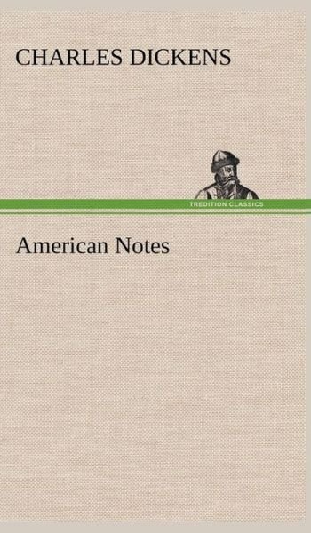 Cover for Charles Dickens · American Notes (Hardcover Book) (2013)