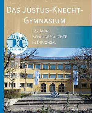 Das Justus-Knecht-Gymnasium - Florian Jung - Kirjat - Regionalkultur Verlag Gmb - 9783955050344 - maanantai 22. tammikuuta 2018