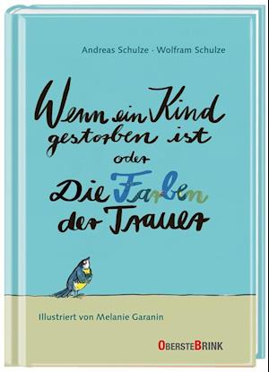 Cover for Andreas Schulze · Wenn ein Kind gestorben ist oder Die Farben der Trauer (Book) (2023)