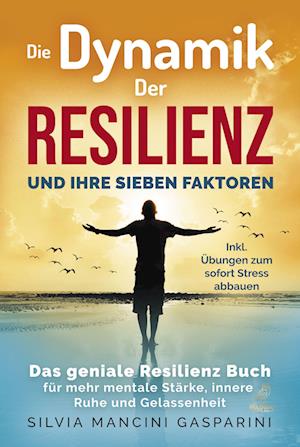 Cover for Silvia Mancini Gasparini · Die Dynamik der Resilienz und ihre sieben Faktoren (Book) (2022)