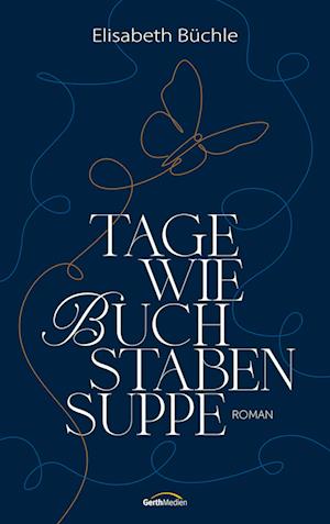Cover for Elisabeth Büchle · Tage wie Buchstabensuppe (Buch) (2025)