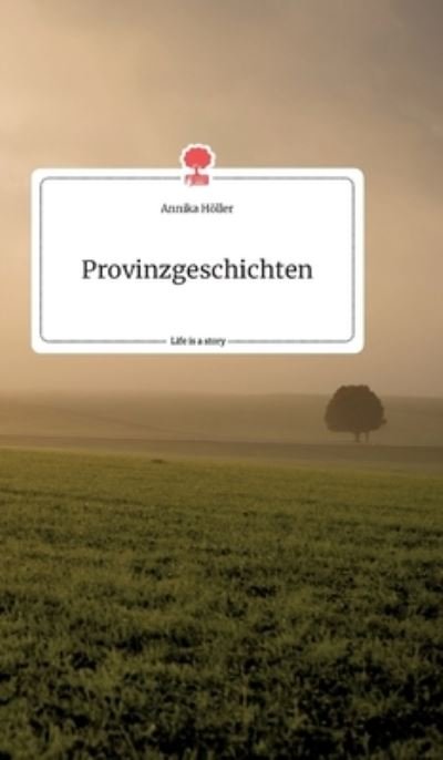 Cover for Höller · Provinzgeschichten. Life is a St (N/A) (2021)