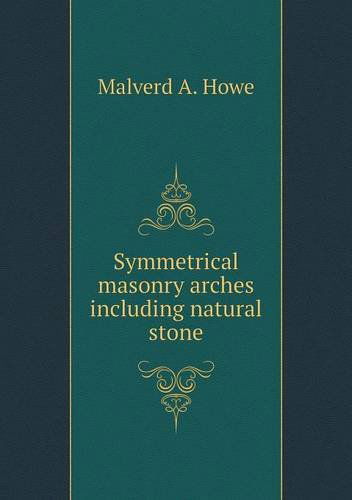 Cover for Malverd A. Howe · Symmetrical Masonry Arches Including Natural Stone (Taschenbuch) (2013)