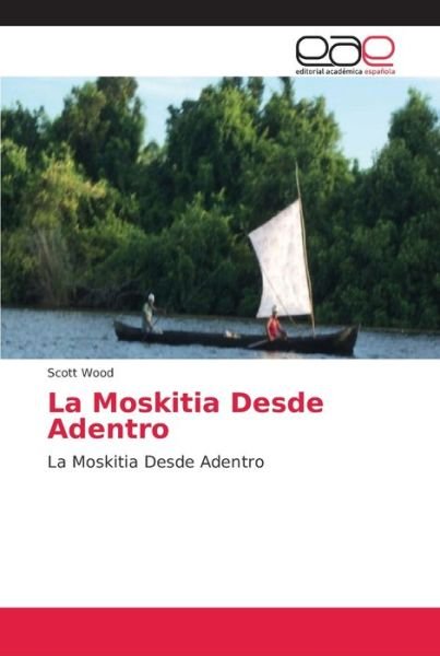 Cover for Wood · La Moskitia Desde Adentro (Bok) (2018)