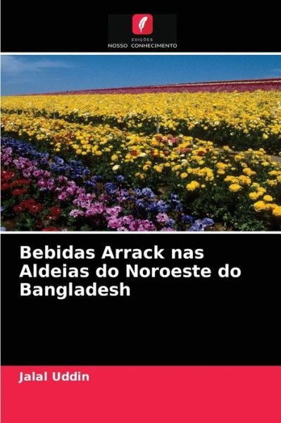 Cover for Jalal Uddin · Bebidas Arrack nas Aldeias do Noroeste do Bangladesh (Paperback Bog) (2021)