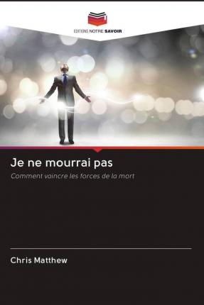 Je ne mourrai pas - Matthew - Books -  - 9786203000344 - 