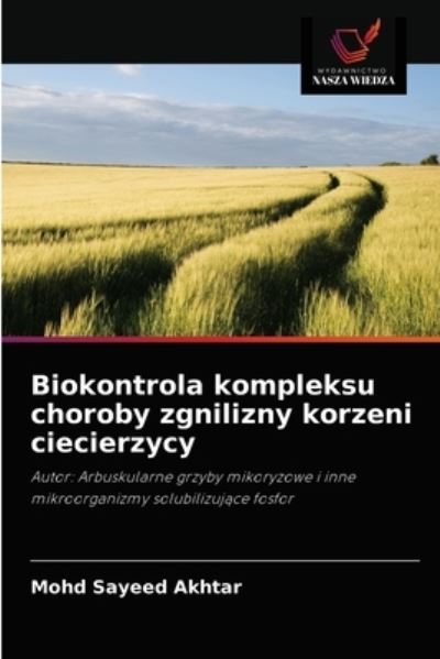 Cover for Mohd Sayeed Akhtar · Biokontrola kompleksu choroby zgnilizny korzeni ciecierzycy (Paperback Book) (2021)