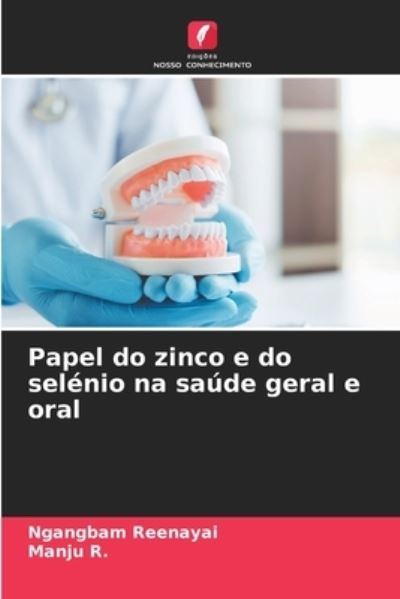 Cover for Ngangbam Reenayai · Papel do zinco e do selenio na saude geral e oral (Paperback Bog) (2021)