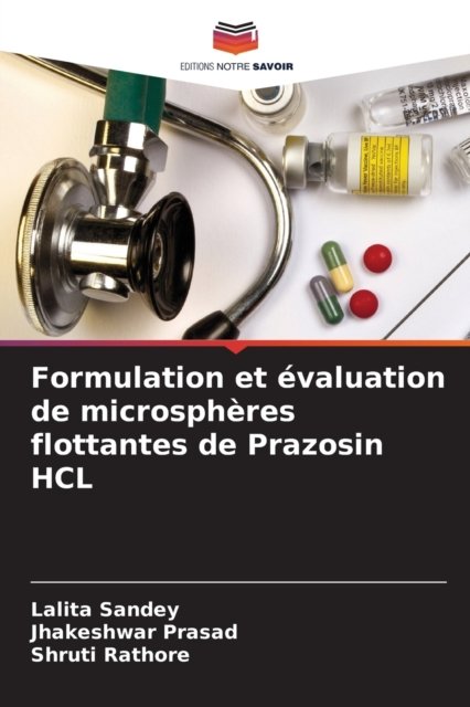Formulation et evaluation de microspheres flottantes de Prazosin HCL - Lalita Sandey - Libros - Editions Notre Savoir - 9786204115344 - 27 de septiembre de 2021