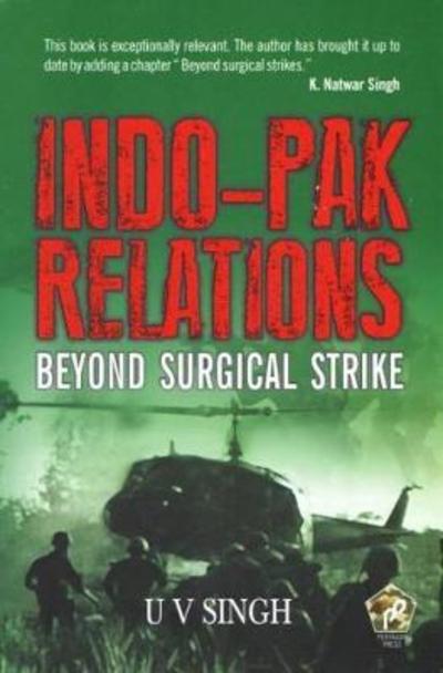 Cover for Udai Vir Singh · Indo–Pak Relations: Beyond Surgical Strike (Hardcover Book) (2012)