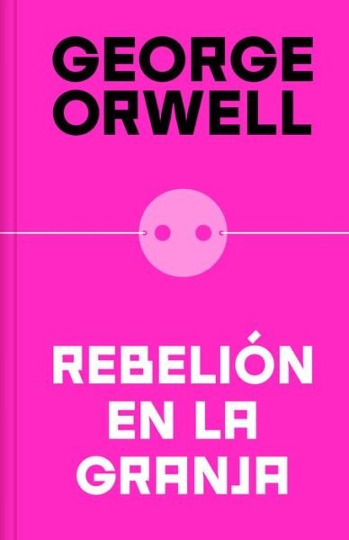 Cover for George Orwell · Rebelion en la granja (edicion definitiva avalada por The Orwell Estate) (Hardcover bog) (2022)