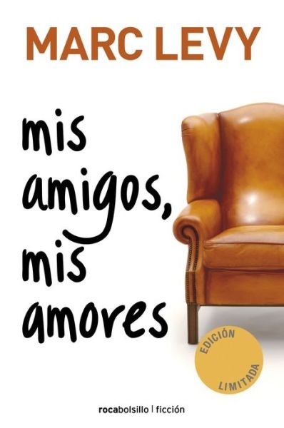 Cover for Marc Levy · Mis Amigos, Mis Amores (Rocabolsillo Ficcion) (Spanish Edition) (Hardcover bog) [Spanish edition] (2013)