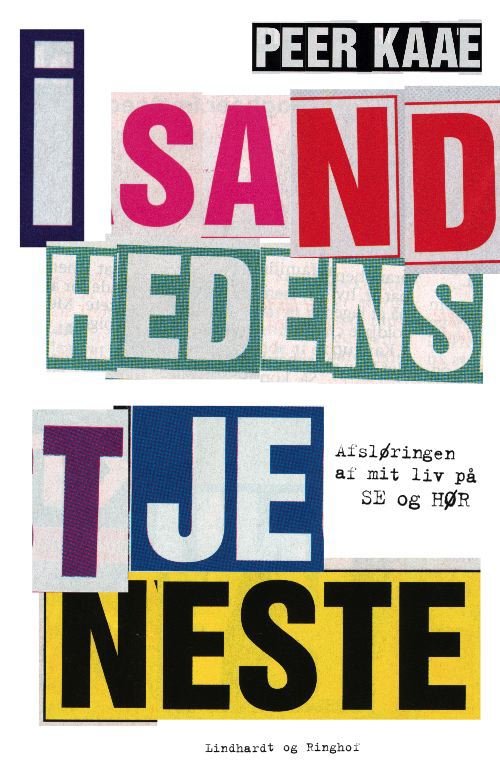 Cover for Peer Kaae · I sandhedens tjeneste (Sewn Spine Book) [1st edition] (2009)