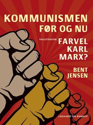 Cover for Bent Jensen · Kommunismen - før og nu. Farvel Karl Marx? (Sewn Spine Book) [1th edição] (2021)