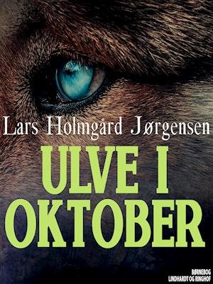 Cover for Lars Holmgaard Jørgensen · Ulve i oktober (Heftet bok) [1. utgave] (2019)