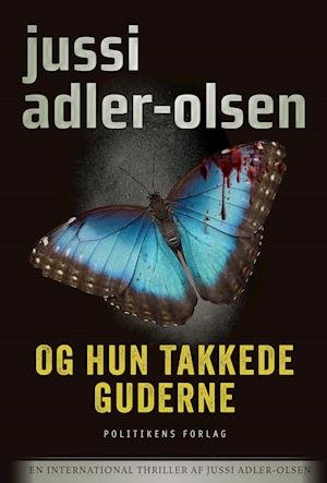 Og hun takkede guderne - Jussi Adler-Olsen - Bøker - Politikens Forlag - 9788740055344 - 7. mars 2019