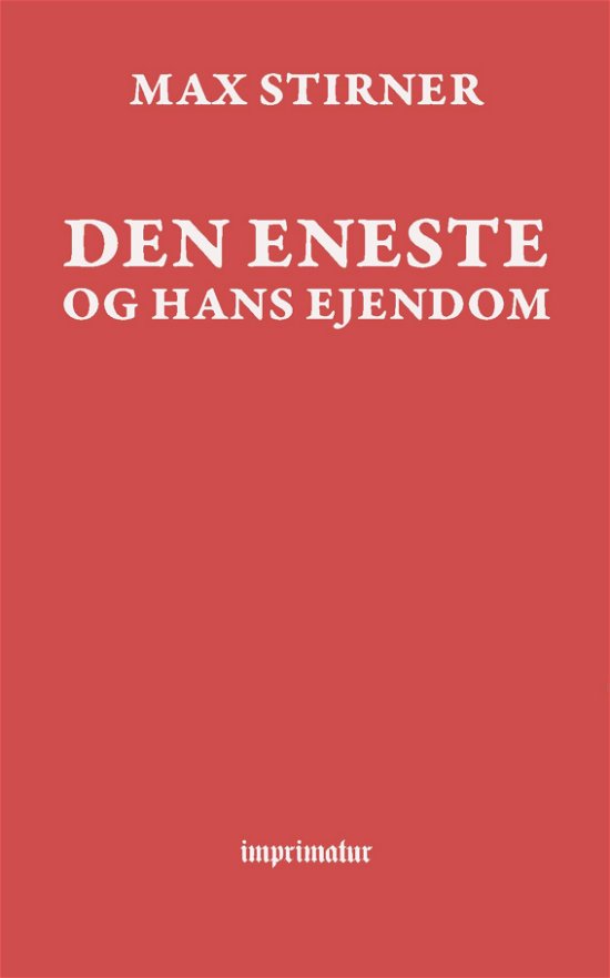 Cover for Max Stirner · Den eneste og hans ejendom (Paperback Bog) (2018)