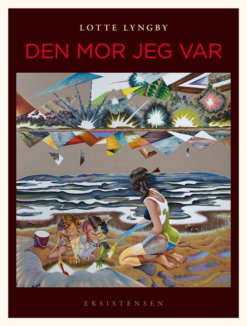 Cover for Lotte Lyngby · Den mor jeg var (Sewn Spine Book) [1º edição] (2017)
