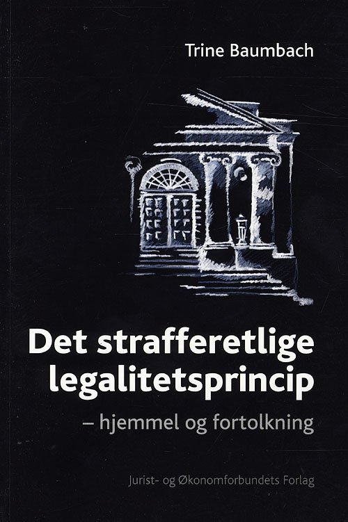 Cover for Baumbach T · Det strafferetlige legalitetsprincip. (Heftet bok) [1. utgave] (2008)