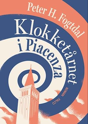 Cover for Peter H. Fogtdal · Klokketårnet i Piacenza (Bound Book) [1st edition] (2024)