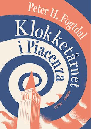 Cover for Peter H. Fogtdal · Klokketårnet i Piacenza (Bound Book) [1º edição] (2024)