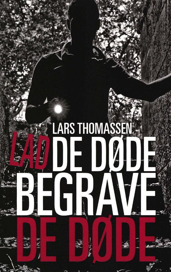 Cover for Lars Thomassen · Lad de døde begrave de døde (Sewn Spine Book) [1.º edición] (2019)