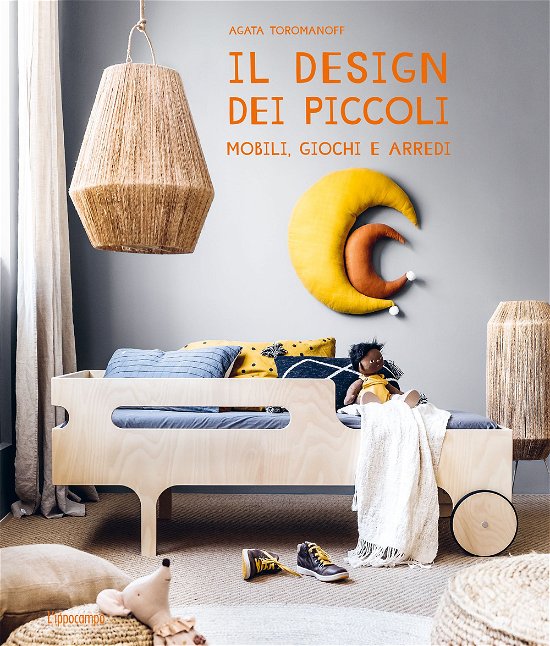 Cover for Agata Toromanoff · Il Design Dei Piccoli. Mobili, Giochi E Arredi (Bok)