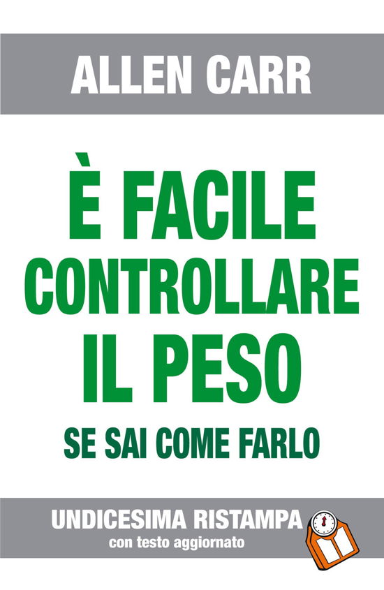 E' Facile Controllare Il Peso Se Sai Come Farlo - Allen Carr - Libros -  - 9788890123344 - 