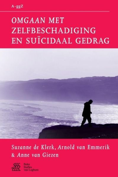 Cover for Suzanne De Klerk · Omgaan Met Zelfbeschadiging En Suicidaal Gedrag - Van a Tot Ggz (Paperback Book) [2010 edition] (2010)