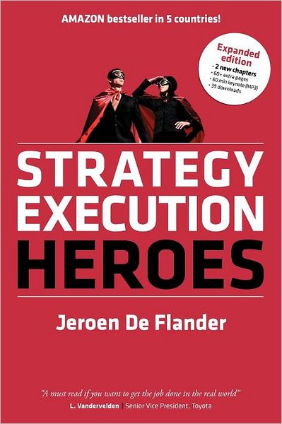 Cover for Jeroen De Flander · Strategy Execution Heroes - expanded edition business strategy implementation and strategic management demystified: a practical performance management guidebook for the successful leader (Paperback Book) [Expanded edition] (2012)