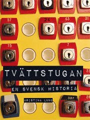 Cover for Kristina Lund · Tvättstugan : en svensk historia (Book) (2009)