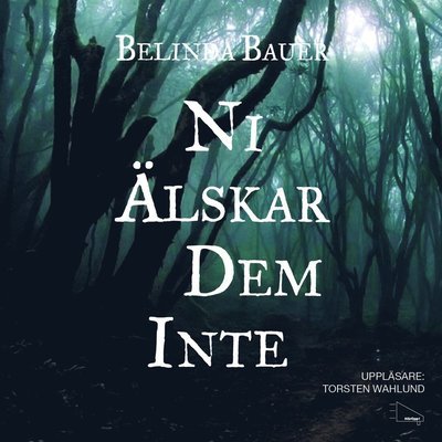 Cover for Belinda Bauer · Exmoor-trilogin: Ni älskar dem inte (MP3-CD) (2012)