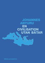 Cover for Johannes Anyuru · En civilisation utan båtar (Bok) (2011)